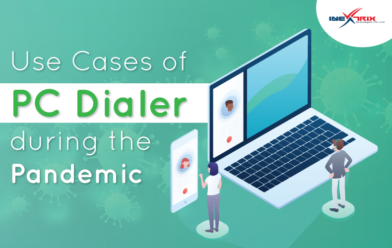 Use-Cases-of-PC-Dialer-during-the-Pandemic