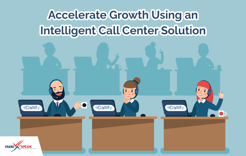 Accelerate Growth Using an Intelligent-Call-Center-Solution