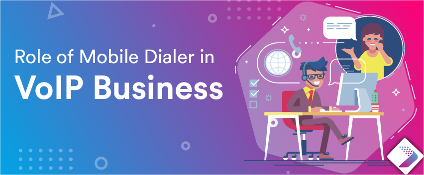 Mobile Dialer in a VoIP Business