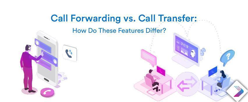 Call Forwarding vs call transferring