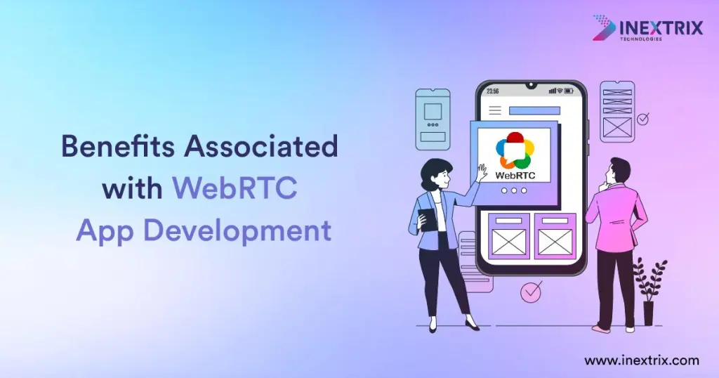 Benefits of WebRTC app development for businesses, including real-time voice and video calling, secure communication, cross-platform compatibility, scalability, and cost-effective collaboration solutions.