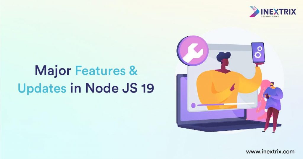 Major Features and Updates in Node JS 19