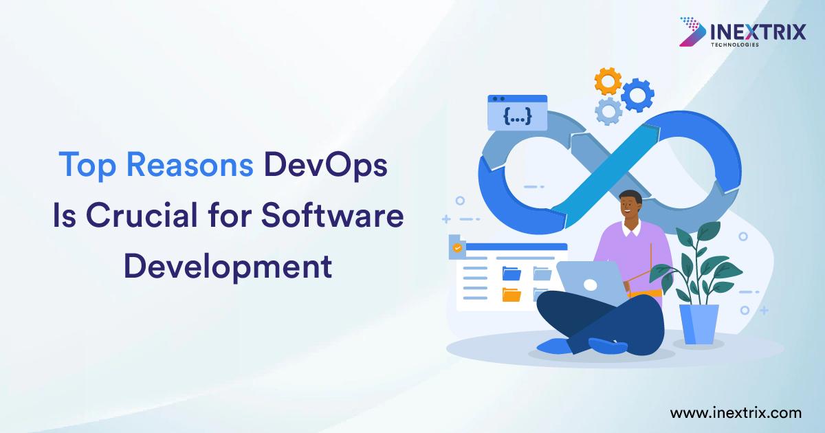 Top Reasons DevOps Is Crucial for Software Development
