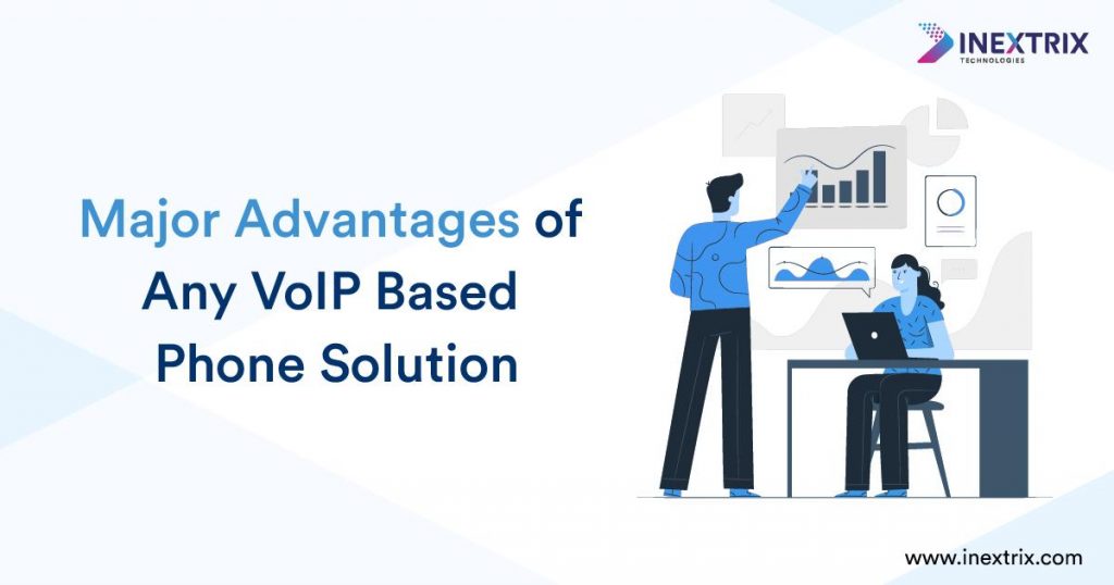 Major Advantages of Any VoIP Based Phone Solution