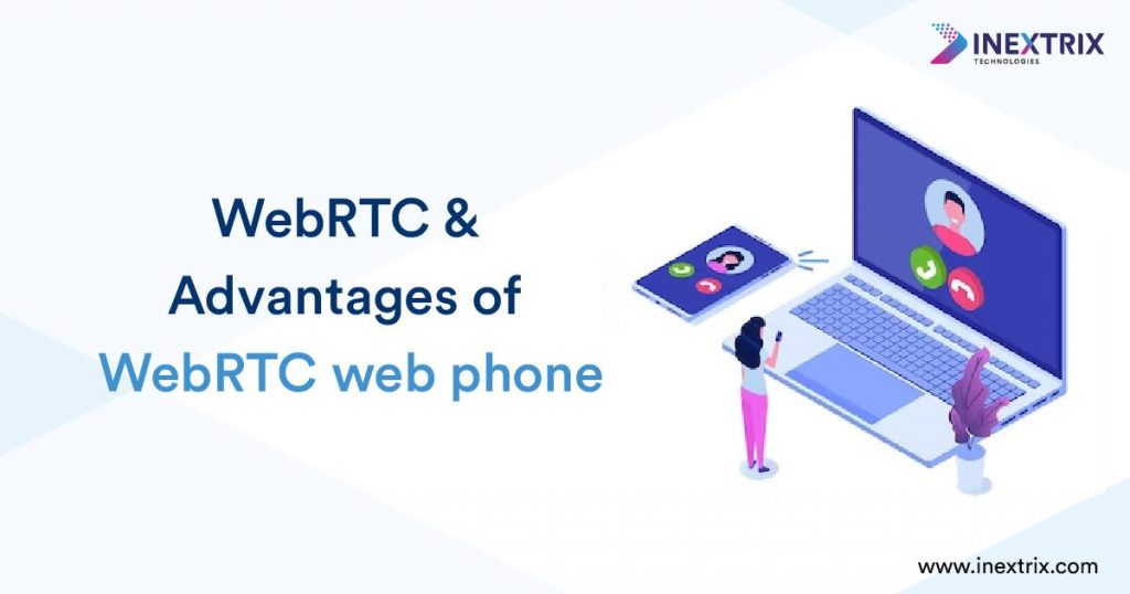WebRTC and Advantages of WebRTC web phone
