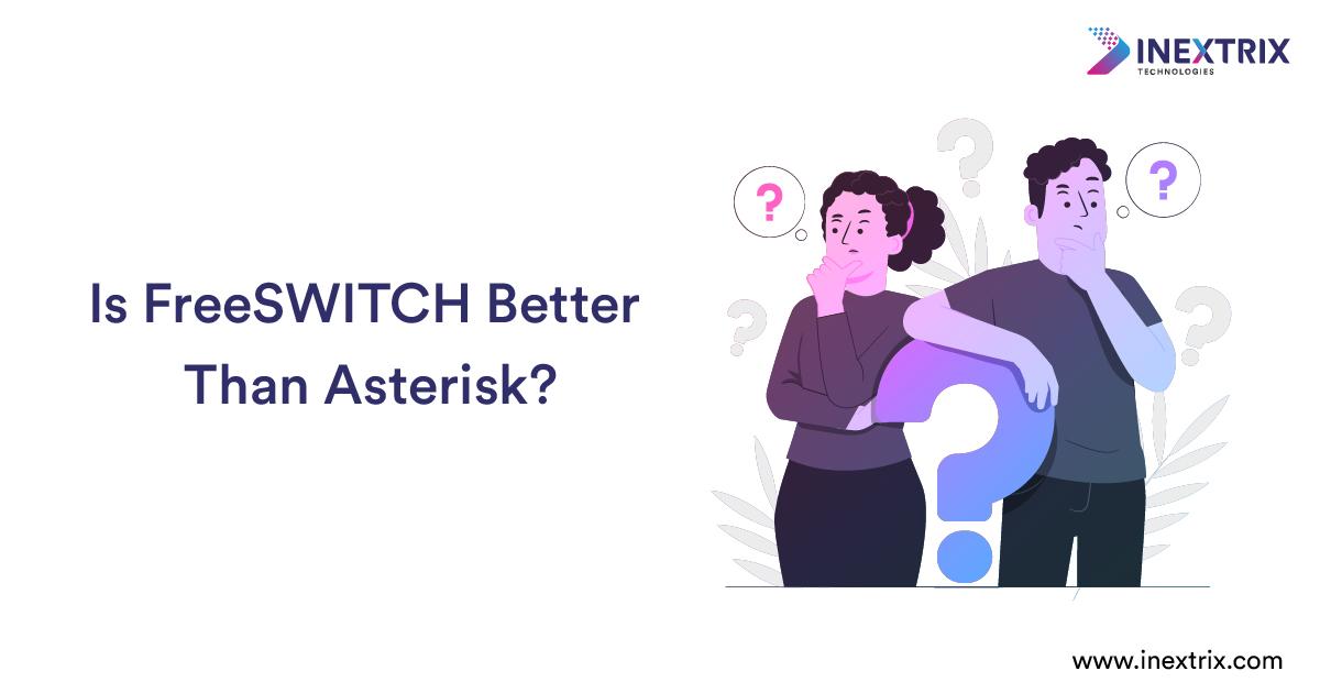 Is FreeSWITCH Better Than Asterisk