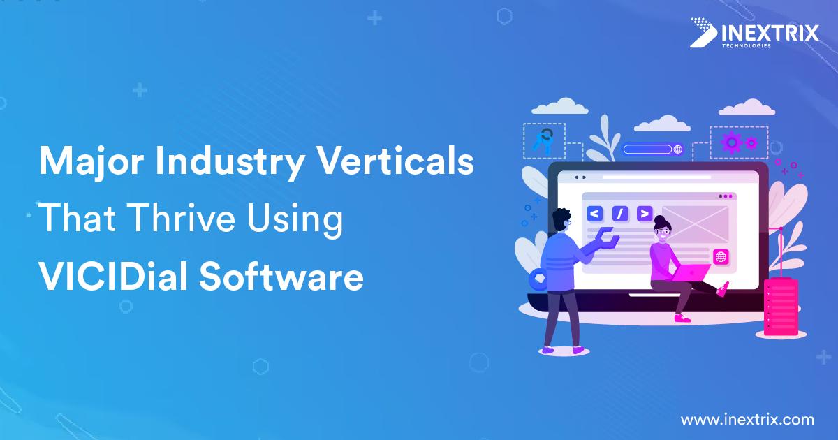 Major Industry Verticals That Thrive Using VICIDial Software