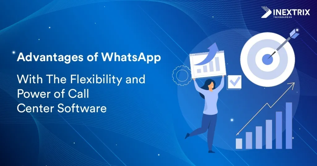 Advantages of WhatsApp with the flexibility and power of call center software, enabling seamless customer engagement, automated messaging, and efficient support.