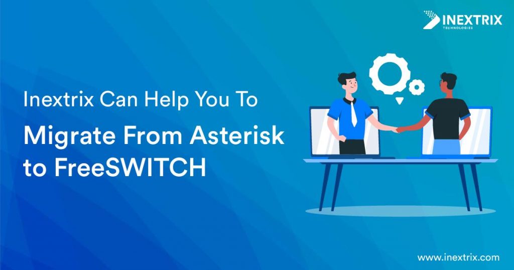 Inextrix Can Help You To Migrate From Asterisk to FreeSWITCH