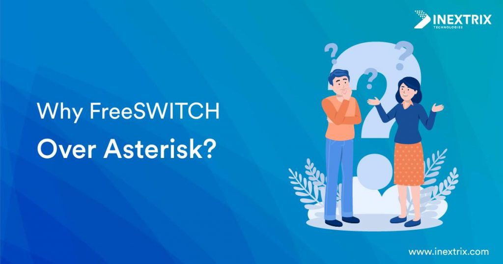 Why FreeSWITCH Over Asterisk