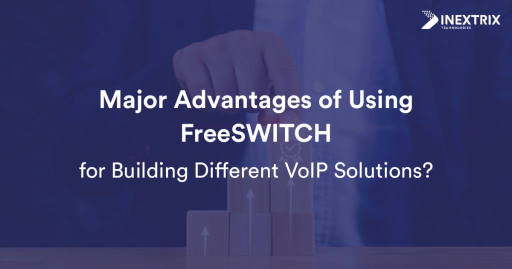 Advantages of Using FreeSWITCH