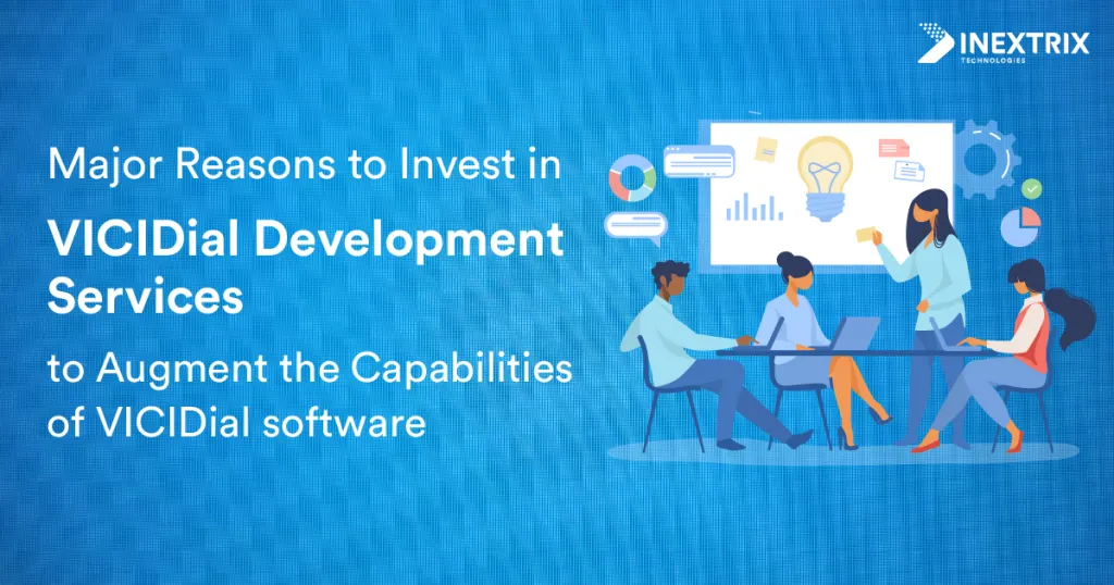 Major reasons to invest in VICIdial development services to enhance VICIdial software capabilities and performance