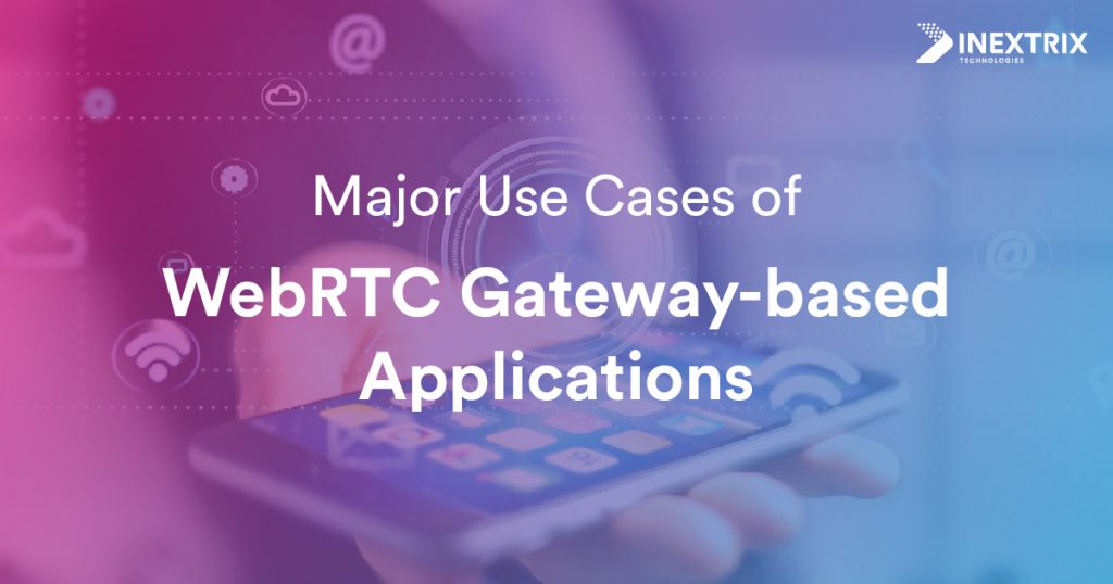 Use Cases of WebRTC Gateway