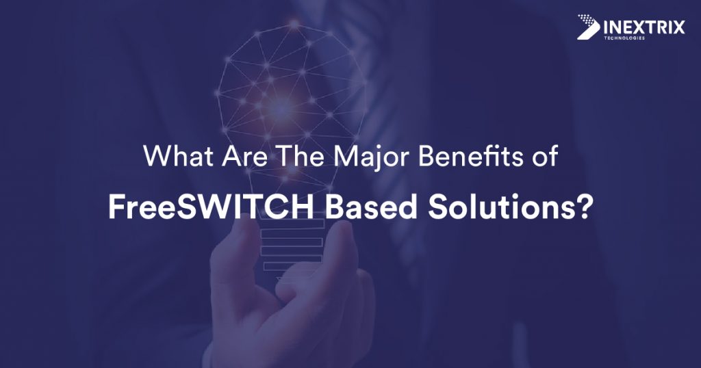 Major Benefits of FreeSWITCH