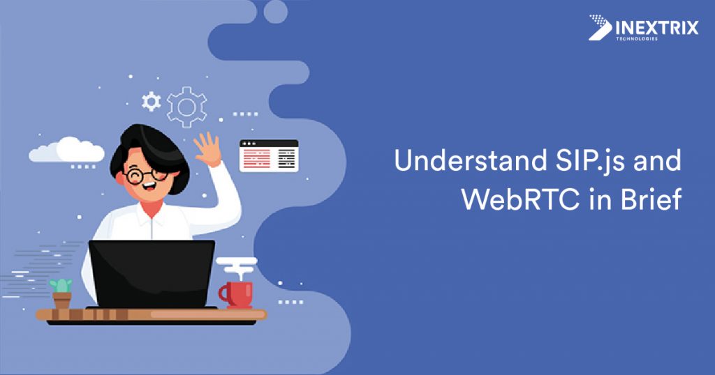 Understand SIP.js and WebRTC in Brief
