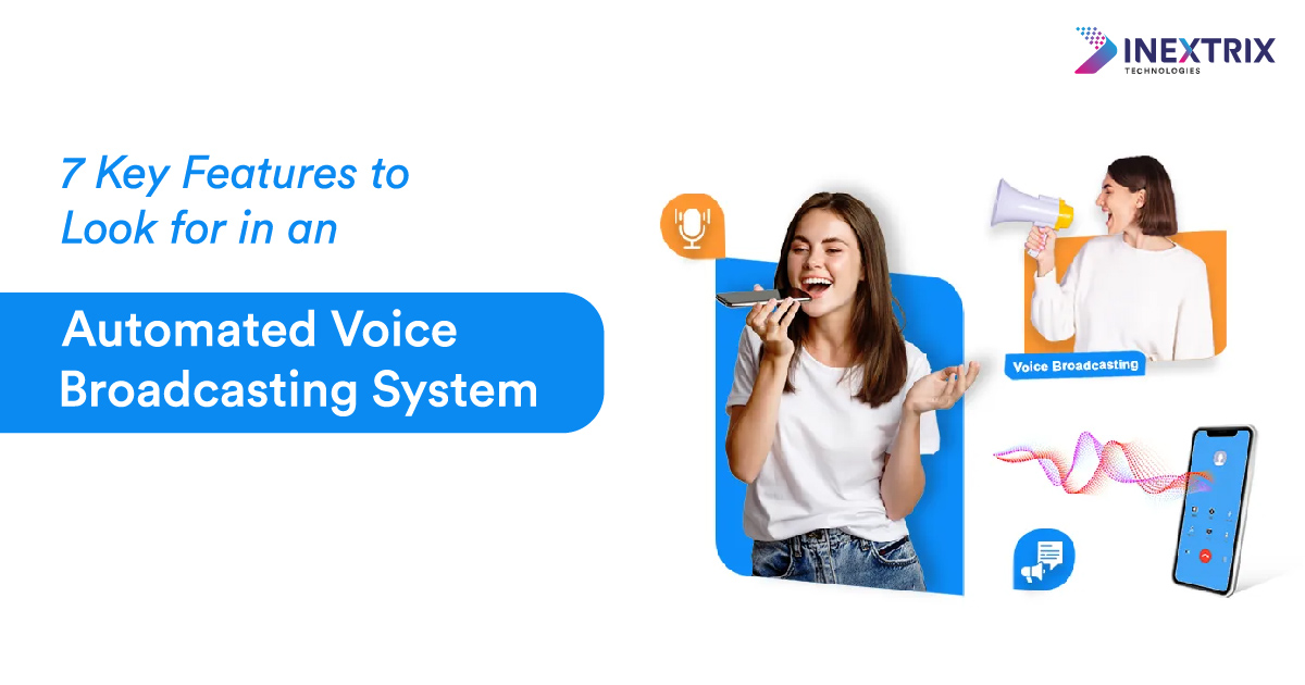 7 Key Features to Look for in an Automated Voice Broadcasting System