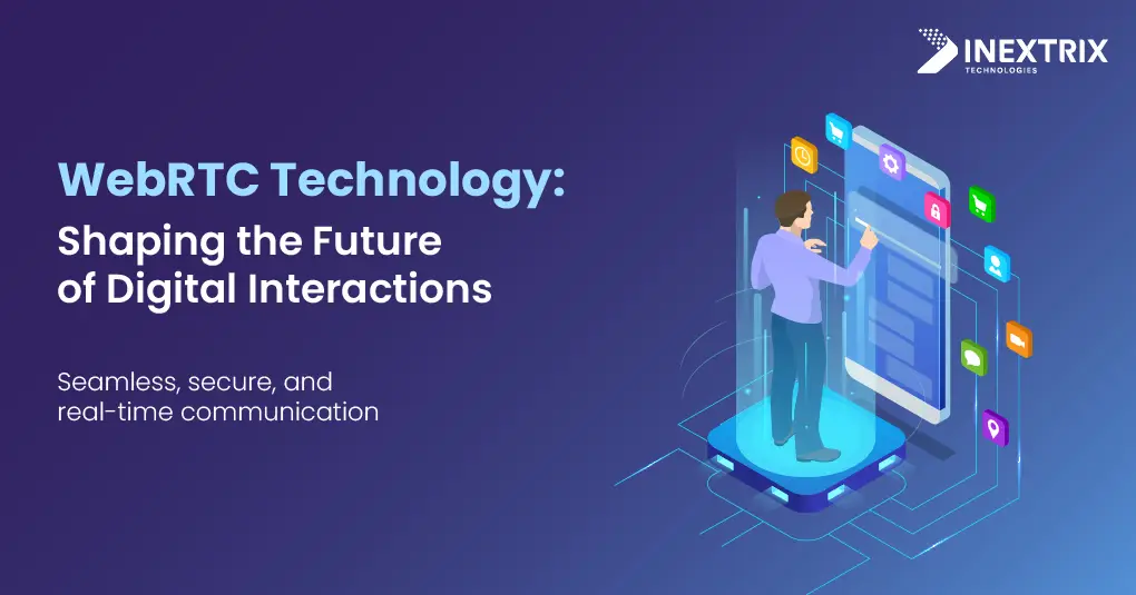 below image describes how WebRTC Technology will be Shaping the Future of Digital Interactions